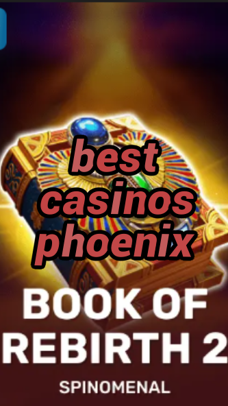 best casinos phoenix-trdjkmsxjksdss.com
